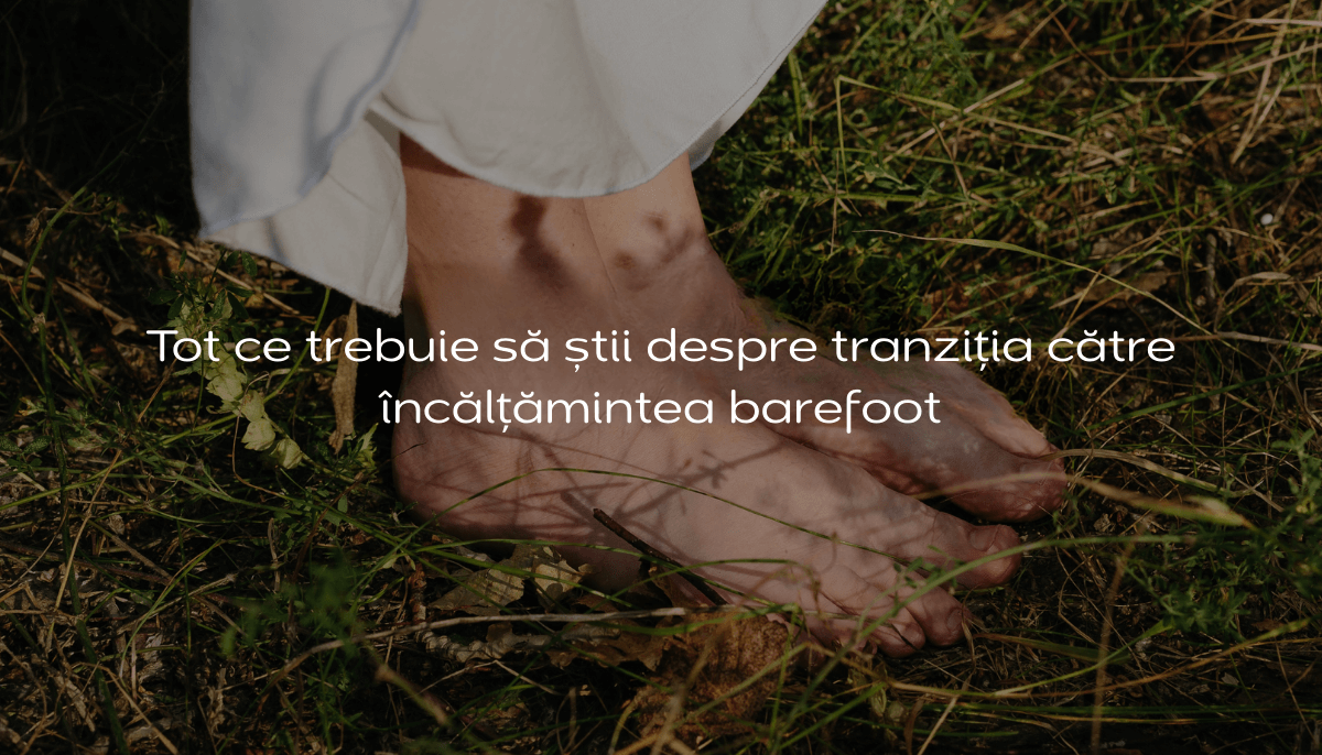 tranzitia spre incaltamintea barefoot